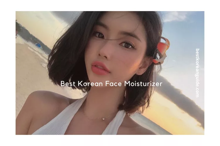 Top 10 Best Korean Face Moisturizer