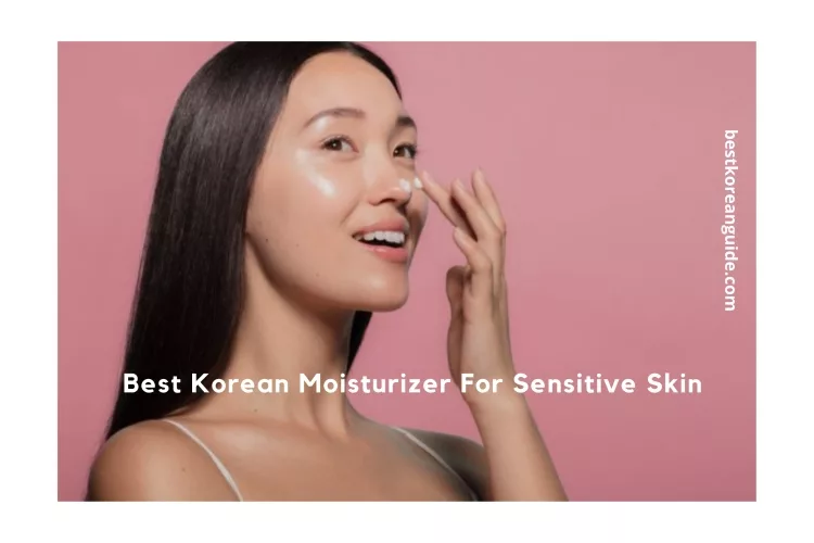 Top 10 Best Korean Moisturizer For Sensitive Skin