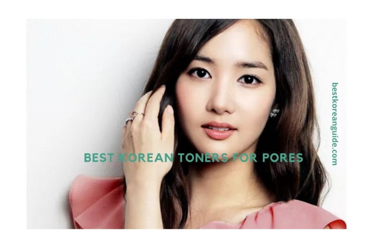 Top 10 Best Korean Toners for Pores