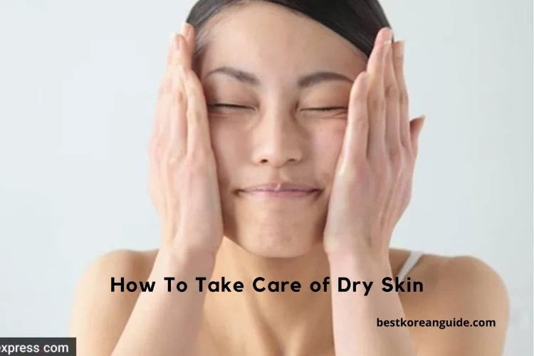 How To Take Care of Dry Skin