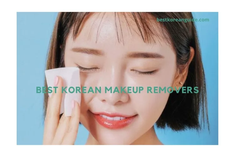 Top 5 Best Korean Makeup Removers