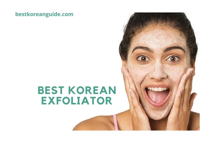 Top 9 Best Korean Exfoliator