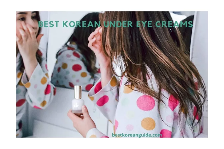 Top 5 Best Korean Under Eye Creams