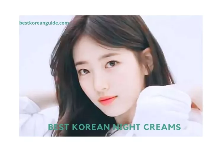 Top 8 Best Korean Night Creams