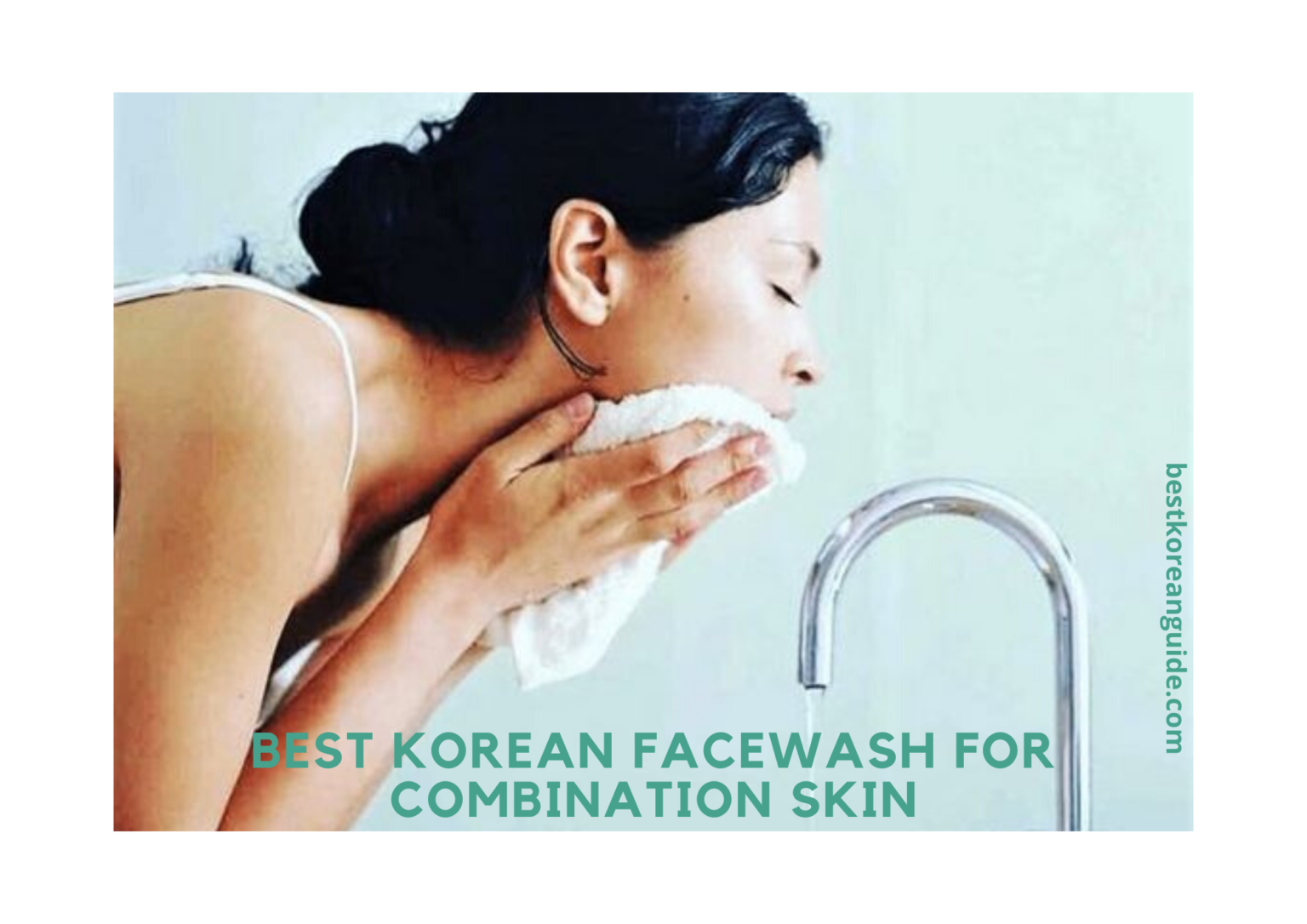 10 Best Korean Facewash for Combination Skin in 2021