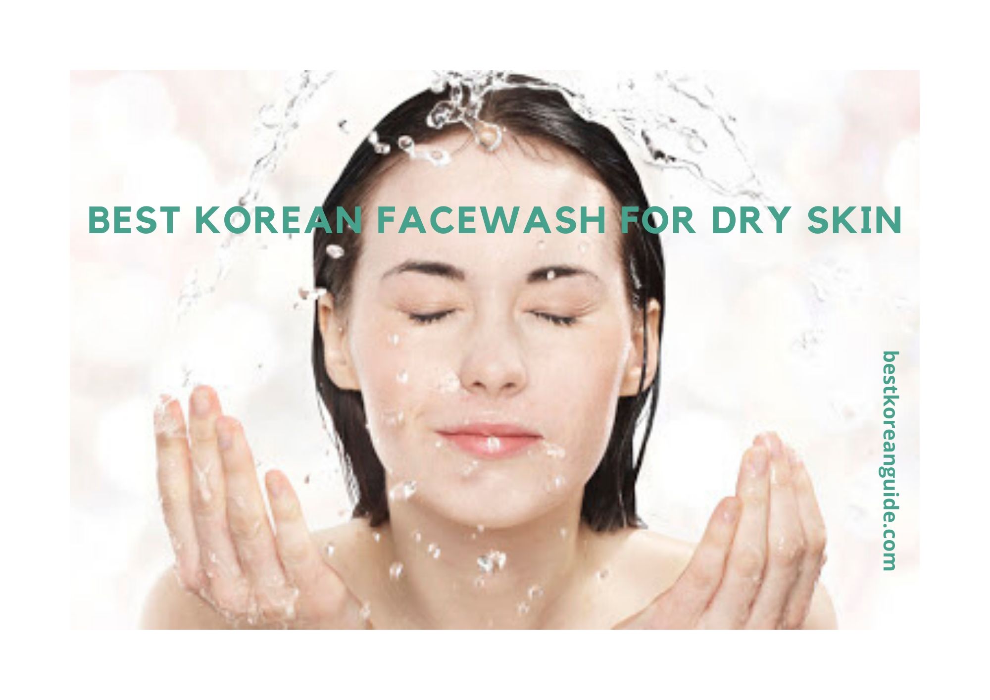 6 Best Korean Facewash for Dry Skin in 2021