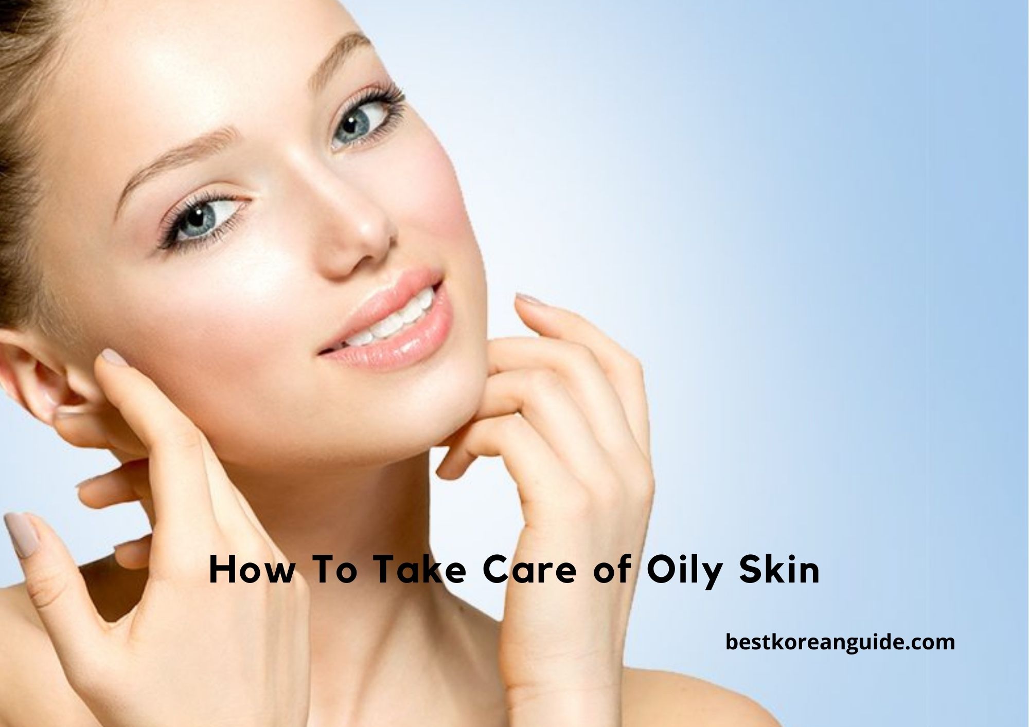 How to Take Care of Oily Skin