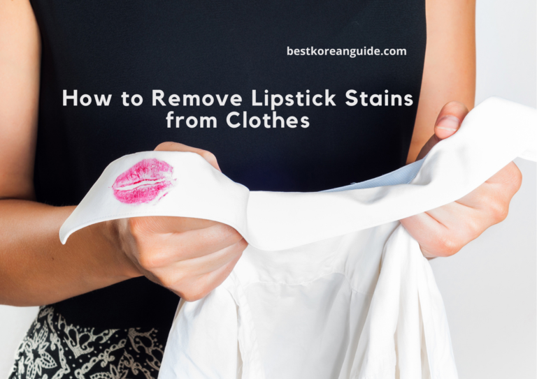 How to Remove Lipstick Stains from Clothes Best Korean Guide