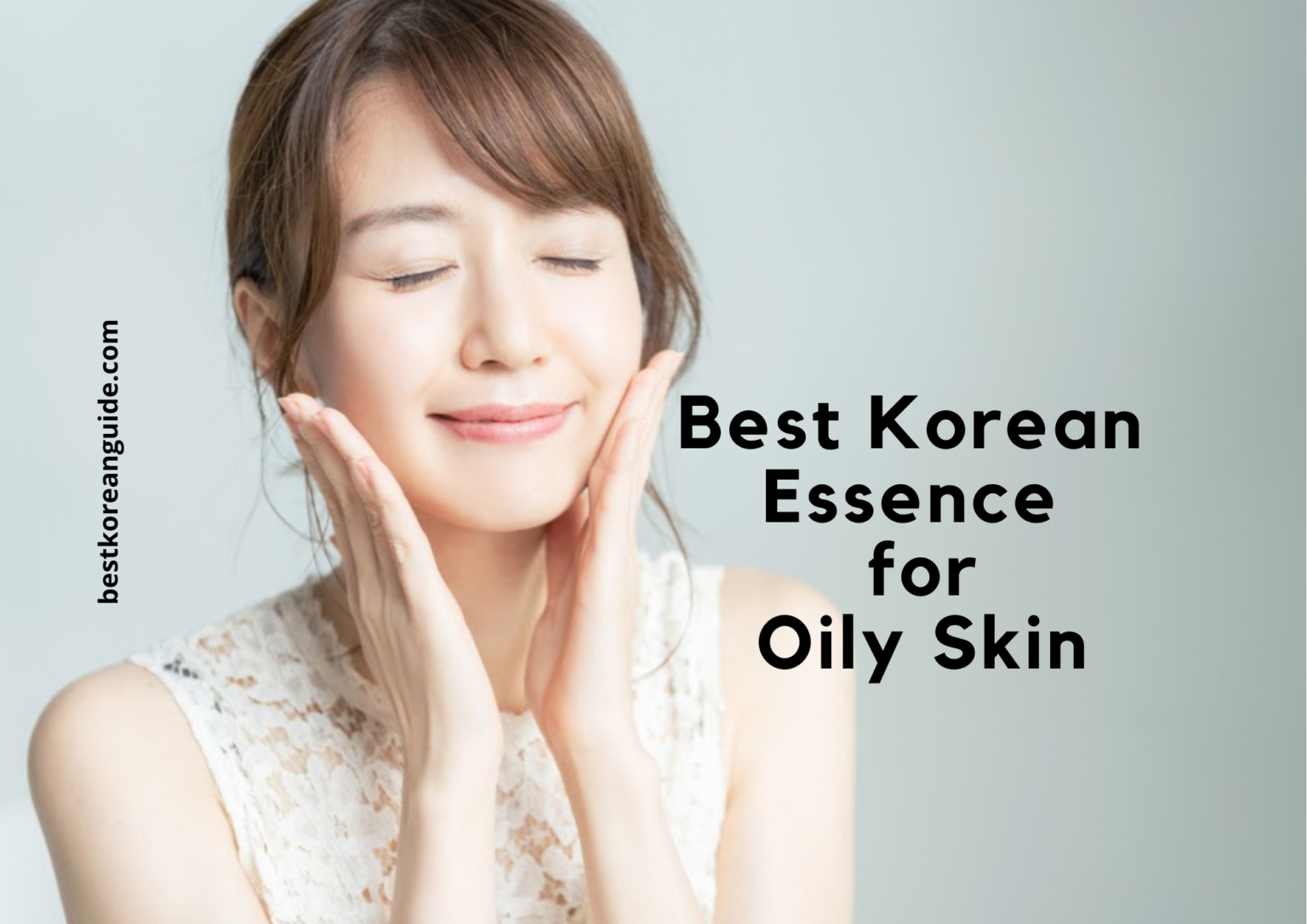 Top 7 Best Korean Essence for Oily Skin in 2021